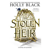 The Stolen Heir: A Novel of Elfhame (The Stolen Heir Duology #1)